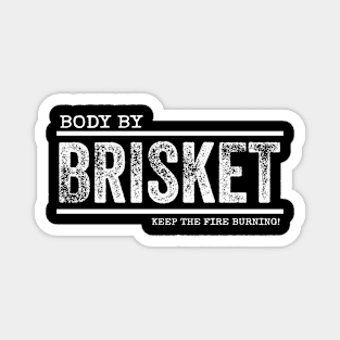 Body By BRISKET - Keep The Fire Burning! Magnet