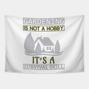 Gardening is not a hobby it's a survival skill Tapestry