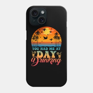 You Had Me At Day Drinking Summer Beach Phone Case