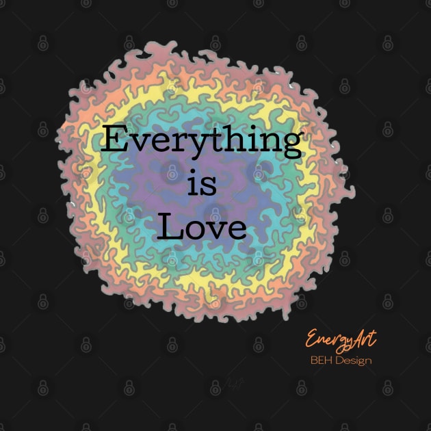 Everything is Love by BehDesign