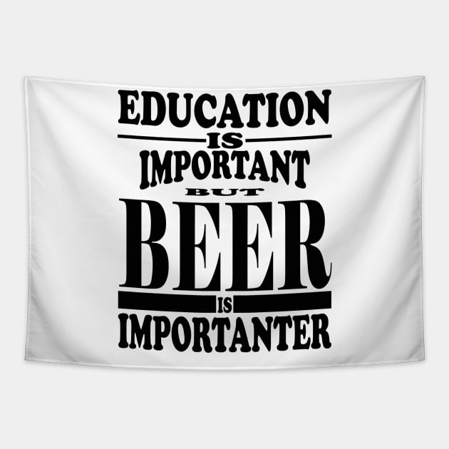 Education Is Important But Beer Is Importanter Tapestry by kirkomed