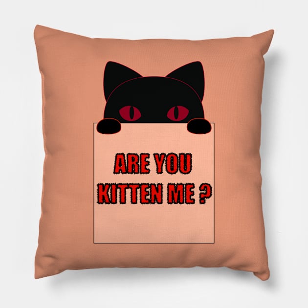 Are you kitten me funny cat saying Pillow by Donut lover