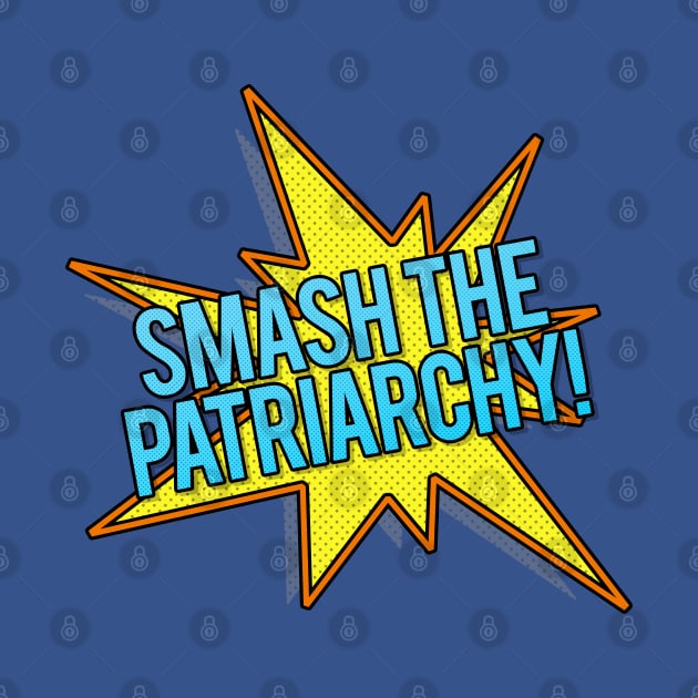 Smash The Patriarchy! Popart Style Typographic Slogan Design by DankFutura