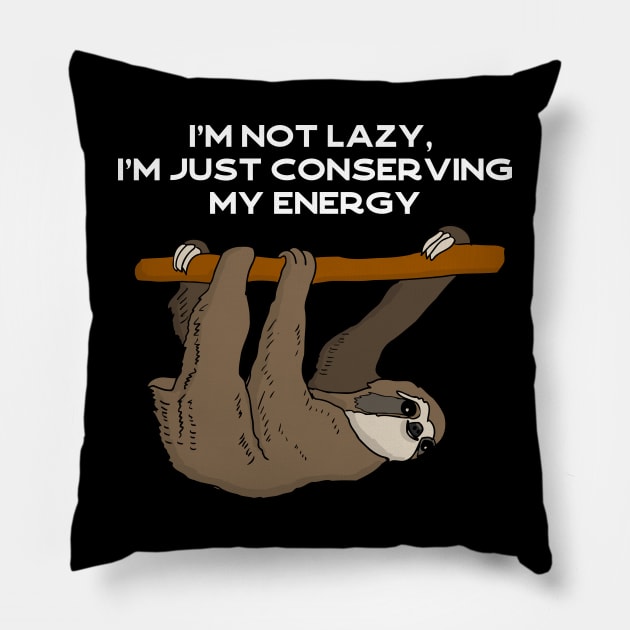 I'm not lazy, I'm just conserving my energy sloth #white Pillow by Bunnyhopp