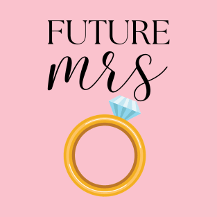 FUTURE MRS BRIDAL SHOWER FUNNY DESIGN T-Shirt