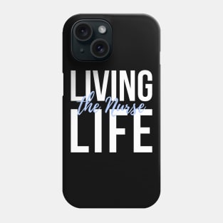 Living the Nurse life white and blue text design Phone Case