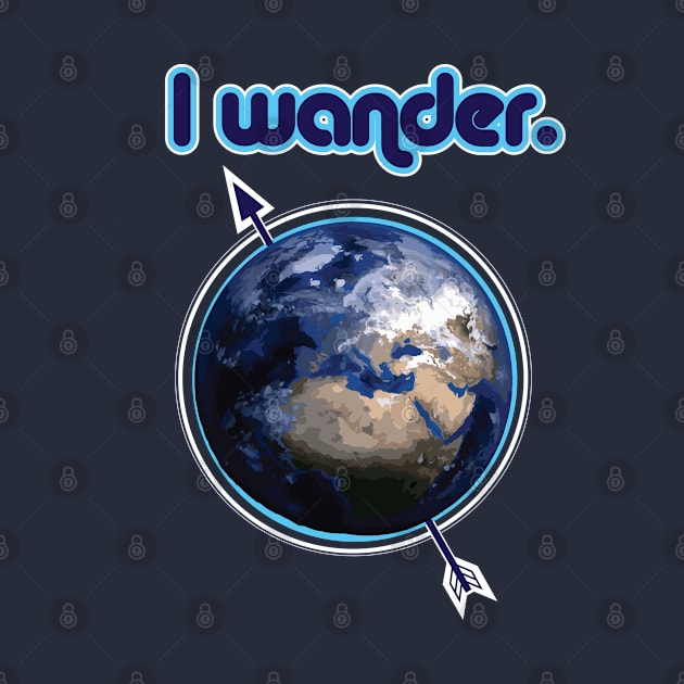 I Wander the Earth Blue Nomad/Travel T-Shirt by cricky