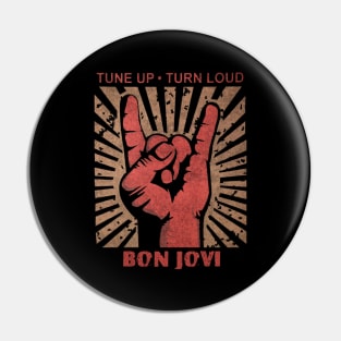 Tune up . Turn Loud Bon Jovi Pin