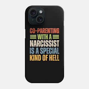 Co-Parenting With A Narcissist Is A Special Kind Of Hell Phone Case