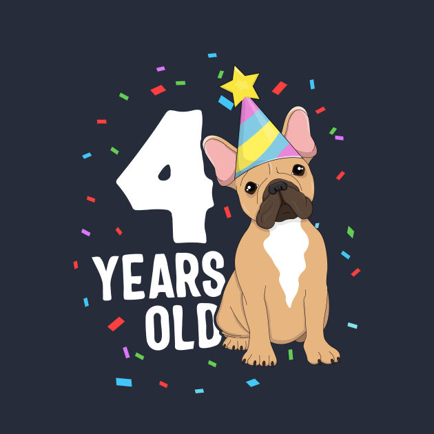 4 Years Old Birthday Outfit French Bulldog Dog Party 4th by 14thFloorApparel