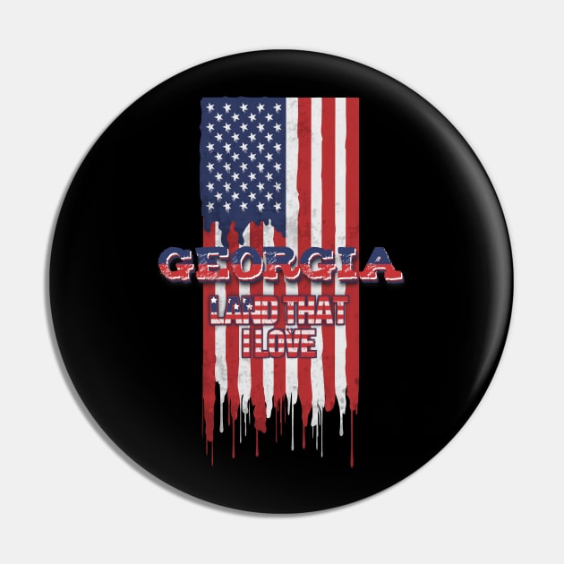 State of Georgia Patriotic Distressed Design of American Flag With Typography - Land That I Love Pin by KritwanBlue