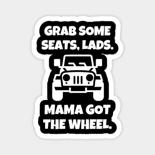 Mama got the wheel. Magnet