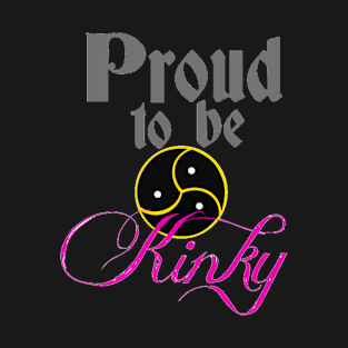 Proud To Be Kinky T-Shirt