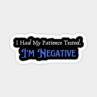 Humorous "Patience Tested Negative" Tee, Sarcastic Humor Tee, Funny Quote T-Shirt, Hilarious Gift for Friends or Parents Magnet