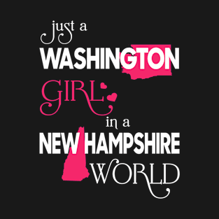 Just a Washington Girl In a New Hampshire World T-Shirt