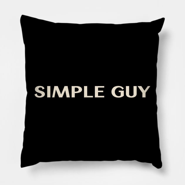 Simple Guy That Guy Funny Ironic Sarcastic Pillow by TV Dinners