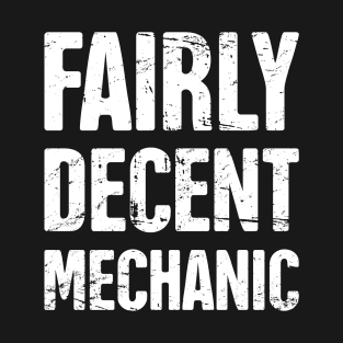 Fairly Decent Mechanic T-Shirt