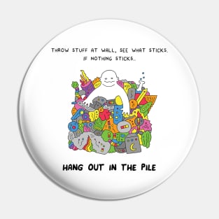 Hang out in the pile Pin