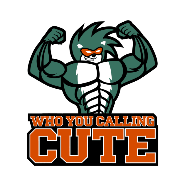 Who you calling cute! by michaeldean23