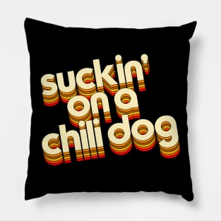 Suckin' On A Chili Dog // Jack and Diane Typography Pillow