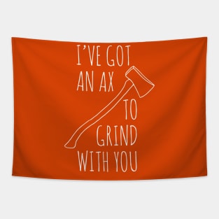 Ax To Grind Tapestry