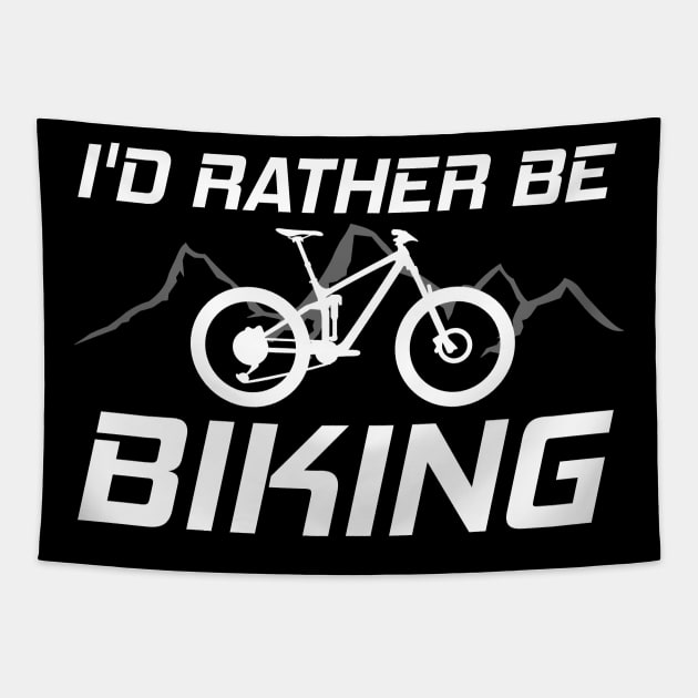 I'd Rather Be Biking MTB Funny Gift Tapestry by ChrisWilson