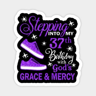 Stepping Into My 37th Birthday With God's Grace & Mercy Bday Magnet