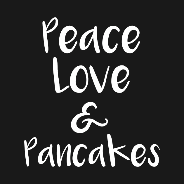 Peace Love and Pancakes by LucyMacDesigns