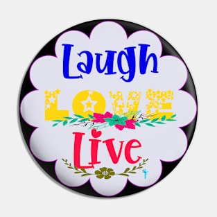 Laugh Love Live inspirational quoteT-Shirt mug coffee mug apparel hoodie sticker gift Pin