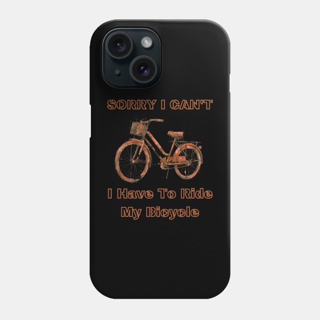 Sorry i can't, i have to ride my bicycle Phone Case by MARKBAY Shop