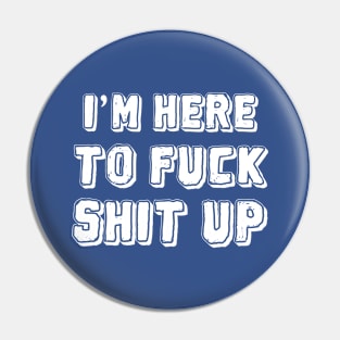 Fuck-Shit-Up Pin