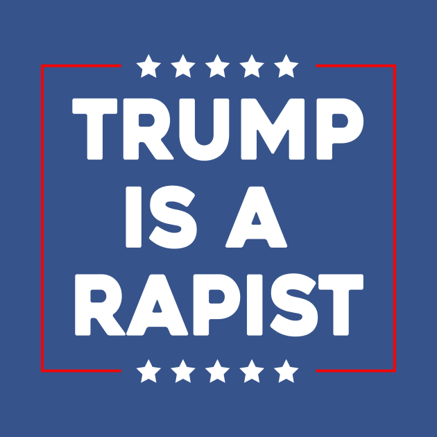 Trump Is A Rapist by Sunoria