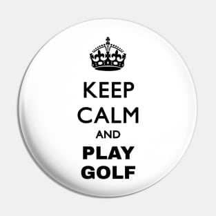keep calm and play golf Pin