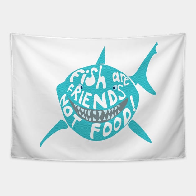 Fish are Friends not food Tapestry by nomadearthdesign