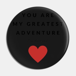 You are my greatest adventure Pin