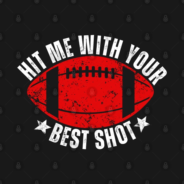 Hit Me With Your Best Shot American Football Funny Quote by Illustradise