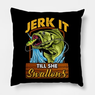 Fishing Jerk It Till She Swallows Fisherman Pillow