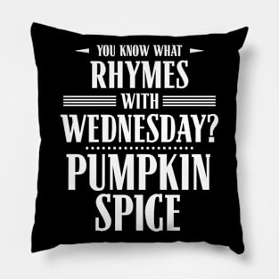 You Know What Rhymes with Wednesday? Pumpkin Spice Pillow