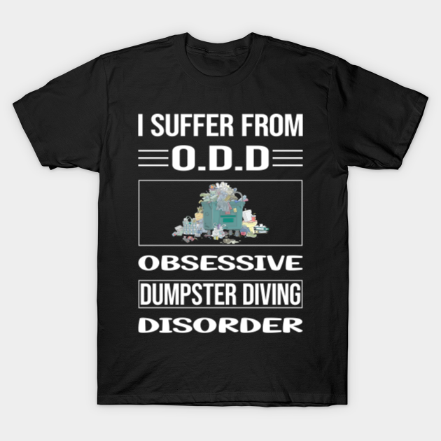 Funny Obsessive Dumpster Diving - Dumpster Diving - T-Shirt
