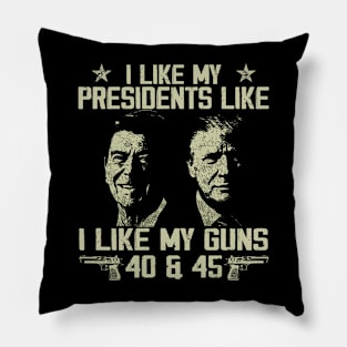 I Like My Presidents like I Like My Guns 40 45 Pillow