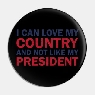 I can love my country and not like my president Pin