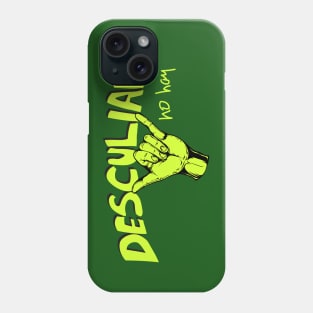 Desculiada no hay Phone Case