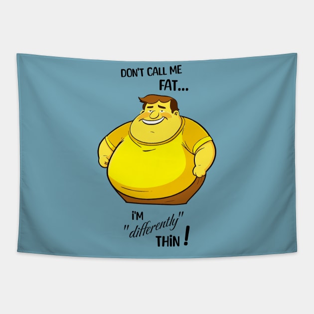 Don't call me fat, I'm differently thin - Male version Tapestry by Jumpeter