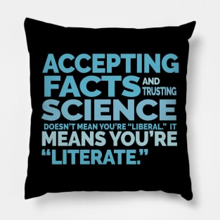 Accepting Facts Trusting Science Literate Pillow