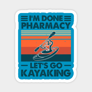 I'm Done Pharmacy Let's Go Kayaking Magnet