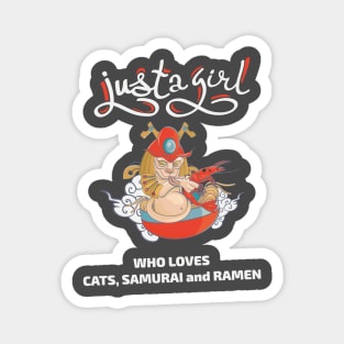 Just a girl who loves cats, samurai and ramen Magnet