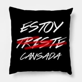 Estoy( triste) cansada*, spanish quote, typografy Pillow