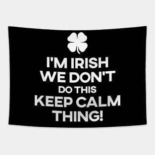 'I'm Irish We Don't Do This Keep Calm Thing!' Tapestry