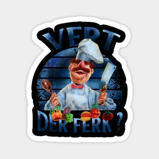 VERT DER FERK IS SWEDISH CHEF Magnet