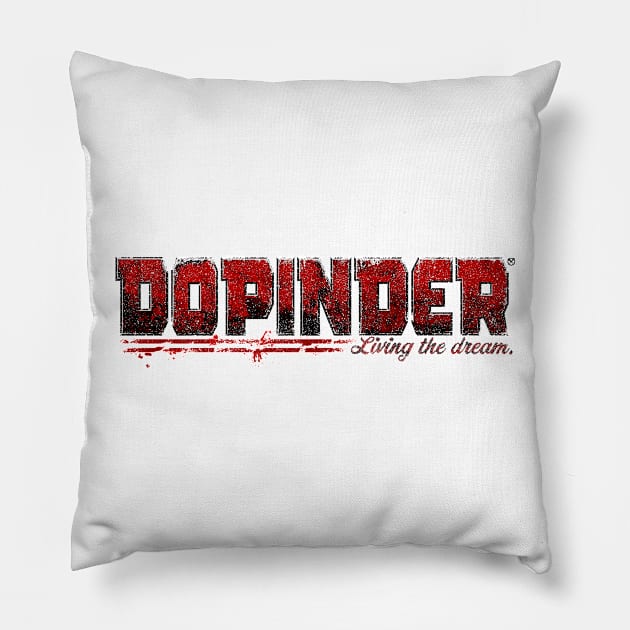 DOPINDER - living the dream, CP Pillow by WFDJ